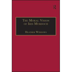 The Moral Vision of Iris Murdoch