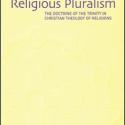 Trinity and Religious Pluralism Trinity and Religious Pluralism