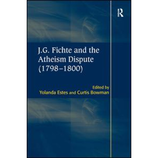 J.G. Fichte and the Atheism Dispute (1798–1800)