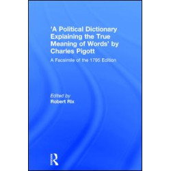 'A Political Dictionary Explaining the True Meaning of Words' by Charles Pigott 'A Political Dictionary Explaining the True Meaning of Words' by Charles Pigott