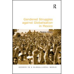 Gendered Struggles against Globalisation in Mexico Gendered Struggles against Globalisation in Mexico