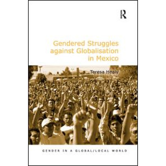 Gendered Struggles against Globalisation in Mexico Gendered Struggles against Globalisation in Mexico