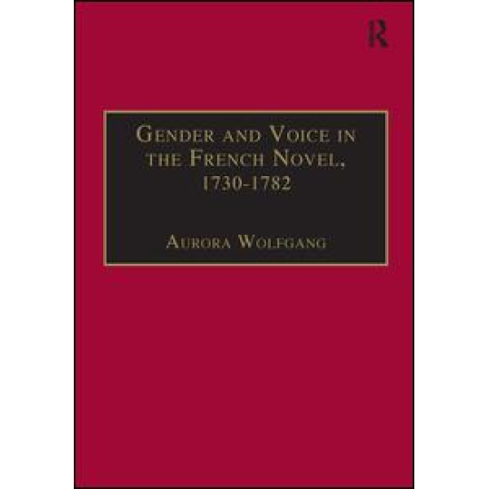 Gender and Voice in the French Novel, 1730–1782 Gender and Voice in the French Novel, 1730–1782