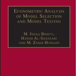 Econometric Analysis of Model Selection and Model Testing Econometric Analysis of Model Selection and Model Testing