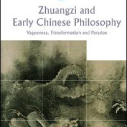 Zhuangzi and Early Chinese Philosophy Zhuangzi and Early Chinese Philosophy
