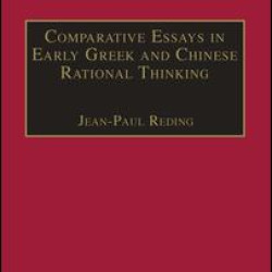 Comparative Essays in Early Greek and Chinese Rational Thinking Comparative Essays in Early Greek and Chinese Rational Thinking