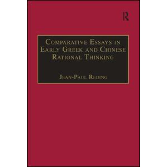 Comparative Essays in Early Greek and Chinese Rational Thinking