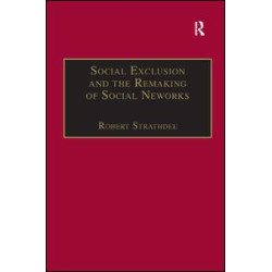 Social Exclusion and the Remaking of Social Networks Social Exclusion and the Remaking of Social Networks