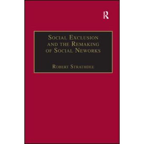 Social Exclusion and the Remaking of Social Networks
