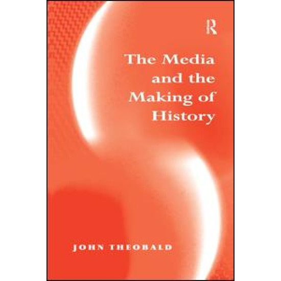 The Media and the Making of History