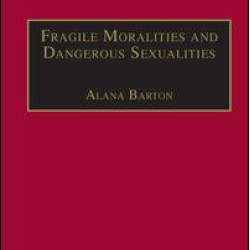 Fragile Moralities and Dangerous Sexualities