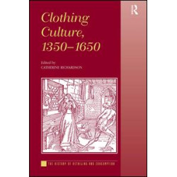 Clothing Culture, 1350-1650 Clothing Culture, 1350-1650