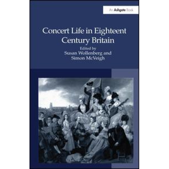 Concert Life in Eighteenth-Century Britain Concert Life in Eighteenth-Century Britain
