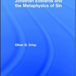 Jonathan Edwards and the Metaphysics of Sin Jonathan Edwards and the Metaphysics of Sin