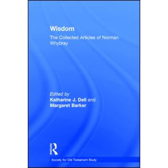 Wisdom: The Collected Articles of Norman Whybray Wisdom: The Collected Articles of Norman Whybray