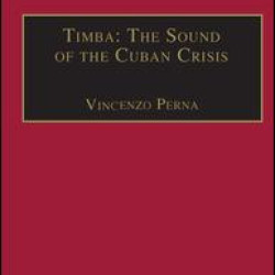 Timba: The Sound of the Cuban Crisis Timba: The Sound of the Cuban Crisis