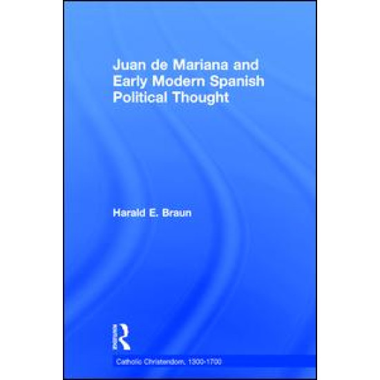 Juan de Mariana and Early Modern Spanish Political Thought