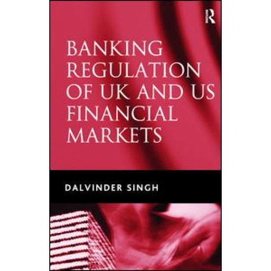 Banking Regulation of UK and US Financial Markets Banking Regulation of UK and US Financial Markets