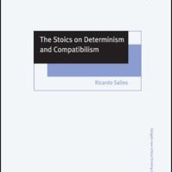 The Stoics on Determinism and Compatibilism The Stoics on Determinism and Compatibilism