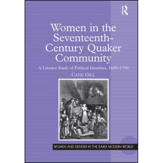 Women in the Seventeenth-Century Quaker Community Women in the Seventeenth-Century Quaker Community