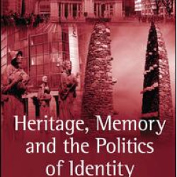 Heritage, Memory and the Politics of Identity