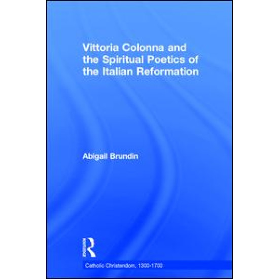 Vittoria Colonna and the Spiritual Poetics of the Italian Reformation