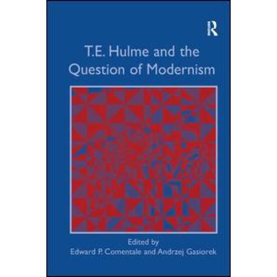 T.E. Hulme and the Question of Modernism T.E. Hulme and the Question of Modernism
