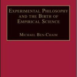 Experimental Philosophy and the Birth of Empirical Science Experimental Philosophy and the Birth of Empirical Science