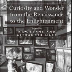 Curiosity and Wonder from the Renaissance to the Enlightenment Curiosity and Wonder from the Renaissance to the Enlightenment