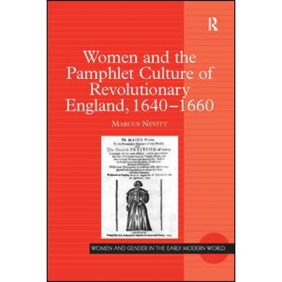 Women and the Pamphlet Culture of Revolutionary England, 1640-1660 Women and the Pamphlet Culture of Revolutionary England, 1640-1660