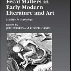 Fecal Matters in Early Modern Literature and Art Fecal Matters in Early Modern Literature and Art
