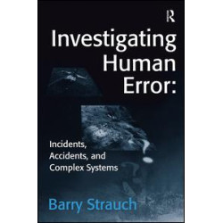 Investigating Human Error: Incidents, Accidents, and Complex Systems Investigating Human Error: Incidents, Accidents, and Complex Systems