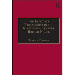 The Effective Protagonist in the Nineteenth-Century British Novel The Effective Protagonist in the Nineteenth-Century British Novel