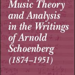Music Theory and Analysis in the Writings of Arnold Schoenberg (1874–1951)