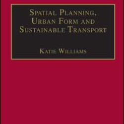 Spatial Planning, Urban Form and Sustainable Transport Spatial Planning, Urban Form and Sustainable Transport