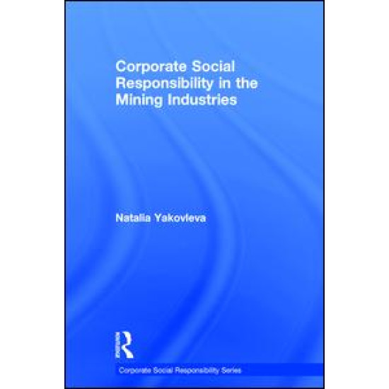 Corporate Social Responsibility in the Mining Industries Corporate Social Responsibility in the Mining Industries