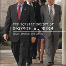 The Foreign Policy of George W. Bush The Foreign Policy of George W. Bush