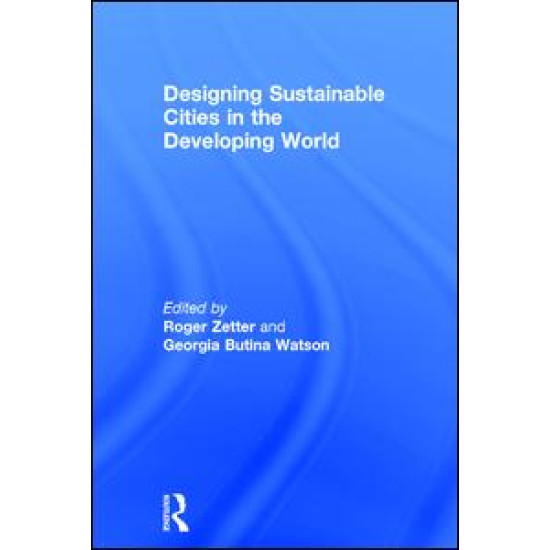 Designing Sustainable Cities in the Developing World Designing Sustainable Cities in the Developing World