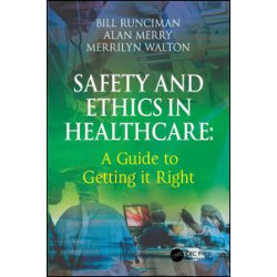 Safety and Ethics in Healthcare: A Guide to Getting it Right Safety and Ethics in Healthcare: A Guide to Getting it Right