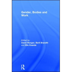 Gender, Bodies and Work Gender, Bodies and Work