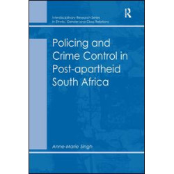 Policing and Crime Control in Post-apartheid South Africa