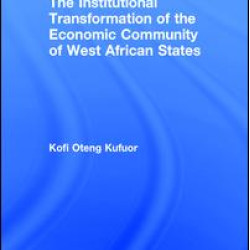 The Institutional Transformation of the Economic Community of West African States The Institutional Transformation of the Economic Community of West African States
