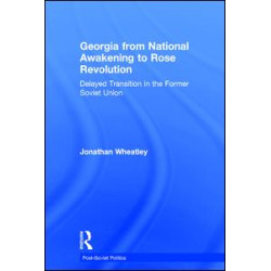 Georgia from National Awakening to Rose Revolution Georgia from National Awakening to Rose Revolution