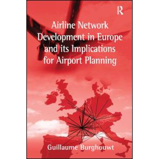 Airline Network Development in Europe and its Implications for Airport Planning Airline Network Development in Europe and its Implications for Airport Planning