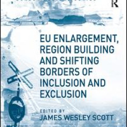 EU Enlargement, Region Building and Shifting Borders of Inclusion and Exclusion