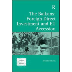 The Balkans: Foreign Direct Investment and EU Accession The Balkans: Foreign Direct Investment and EU Accession