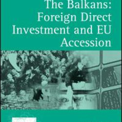 The Balkans: Foreign Direct Investment and EU Accession The Balkans: Foreign Direct Investment and EU Accession