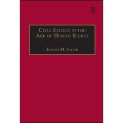 Civil Justice in the Age of Human Rights Civil Justice in the Age of Human Rights