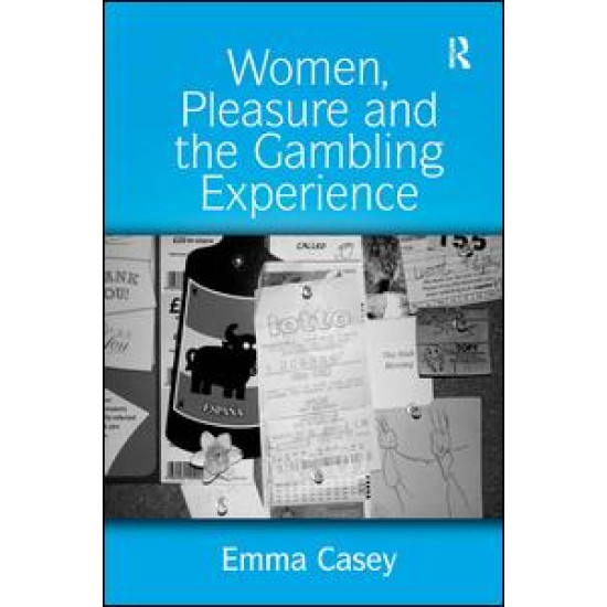 Women, Pleasure and the Gambling Experience Women, Pleasure and the Gambling Experience