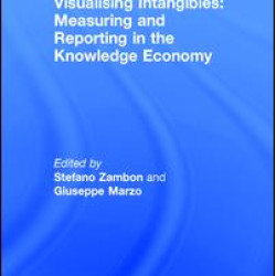 Visualising Intangibles: Measuring and Reporting in the Knowledge Economy Visualising Intangibles: Measuring and Reporting in the Knowledge Economy